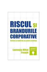 Riscul și brandurile corporative de Laurentiu Mihai Treapat