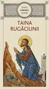 Sfintii Parinti despre taina rugaciunii