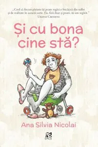 Și cu bona cine stă? de Ana Silvia Nicolai
