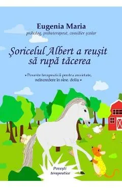 Soricelul Albert a reusit sa rupa tacerea de Eugenia Maria