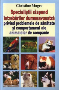 Specialistii raspund intrebarilor dumneavoastra privind problemele de sanatate si comportament ale animalelor de companie