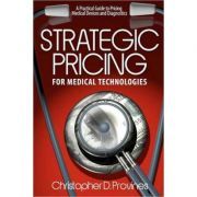 Strategic Pricing for Medical Technologies: A Practical Guide to Pricing Medical Devices & Diagnostics