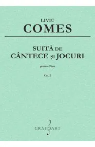 Suita de cantece si jocuri Pentru Pian Op.2 de Liviu Comes