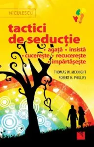 Tactici de seductieagatainsistacuceresterecuceresteimpartaseste de Thomas W. McKnight