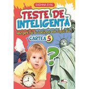 Teste de inteligenta. Descopera cat de inteligent este copilul tau! Cartea 5