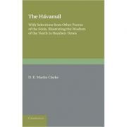 The Havamal: With Selections from Other Poems of The Edda, Illustrating the Wisdom of the North in Heathen Times