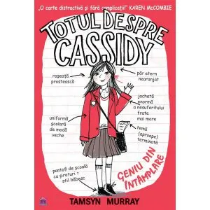 Totul despre Cassidy - Geniu din intamplare de Tamsyn Murray