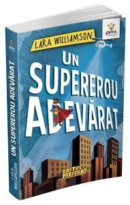 Un supererou adevărat de Lara Williamson