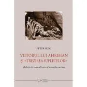 Viitorul lui Ahriman si trezirea sufletelor de Peter Selg