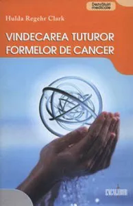 Vindecarea tuturor formelor de cancer de Hulda Regehr Clark