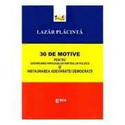 30 de motive pentru desfiintarea privilegiilor partidelor politice si instaurarea adevaratei democratii de Lazar Placinta