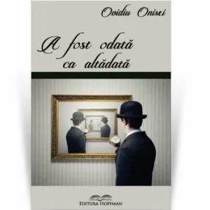 A fost odata ca altadata de Ovidiu Onisei