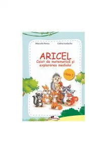 Aricel. Caiet de matematică și explorarea mediului. Clasa I de Marcela Penes