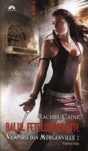 Balul fetelor moarte, Vampirii din Morganville, Vol. 2 - Partea intai de Rachel Caine