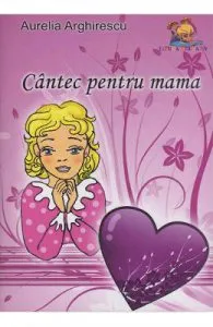 Cantec pentru mama de Aurelia Arghirescu