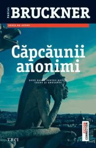 Capcaunii anonimi de Pascal Bruckner