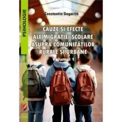 Cauze si efecte ale migratiei scolare asupra comunitatilor rurale si urbane. Vol. 1 de Constantin Gogorita