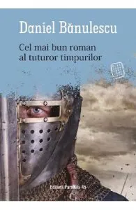 Cel mai bun roman al tuturor timpurilor de Daniel Banulescu