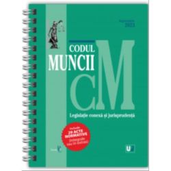 Codul muncii, legislatie conexa si jurisprudenta Septembrie 2023 EDITIE SPIRALATA, tiparita pe hartie alba