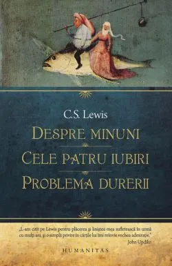 Despre minuni. Cele patru iubiri. Problema durerii de C.S. Lewis