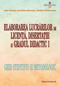 Elaborarea lucrarilor de licenta, disertatie si gradul didactic I