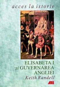 Elisabeta I si guvernarea Angliei de Keith Randell