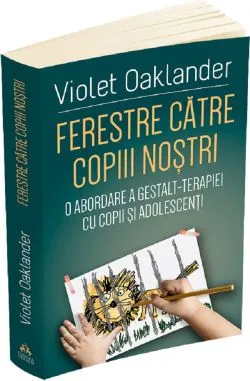 Ferestre catre copiii nostri de Violet Oaklander