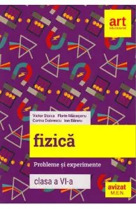 Fizica - Clasa 6 - Probleme si experimente de Florin Macesanu