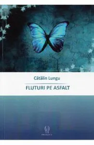 Fluturi pe asfalt de Catalin Lungu