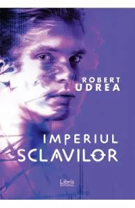 Imperiul sclavilor de Robert Udrea