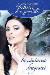 In cautarea dragostei de Teresa Medeiros