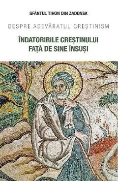 Indatoririle crestinului fata de sine insusi de Sfantul Tihon Din Zadonsk