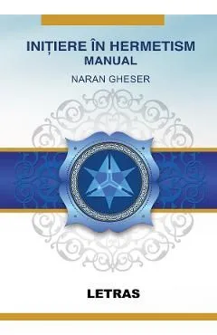 Initiere in Hermetism de Naran Gheser