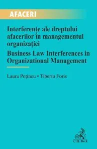 Interferențe ale dreptului afacerilor în managementul organizației/ Business Law Interferences in Organizational Management