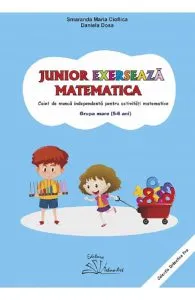 Junior exerseaza matematica. 5-6 ani. Grupa mare de Daniela Dosa