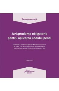 Jurisprudenta obligatorie pentru aplicarea Codului penal. Act. 3.01.2022