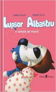Lupșor Albastru o iubește pe mami! de Daniel Picouly