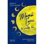Magia Lunii in viata ta. Cum te influenteaza fazele Lunii de Kirsty Gallagher