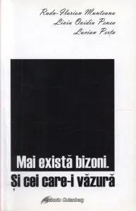 Mai exista bizoni. Si cei care-i vazura de Radu Ilarion Munteanu