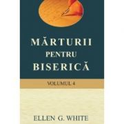 Marturii pentru biserica, volumul 4