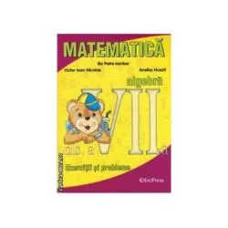 Matematica algebra exercitii si probleme clasa a VII-a de Aneliss Huszti