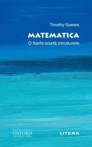 Matematica. O foarte scurtă introducere de Timothy Gowers