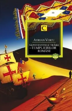 Nepovestitele trairi ale templierilor romani ed.2 de Adrian Voicu