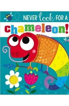 Never Look for a Chameleon! de Rosie Greening