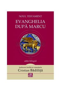 Noul Testament. Evanghelia dupa Marcu
