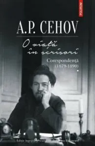 O viata in scrisori. Corespondenta I (1879-1890) de A.P.Cehov