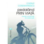 Pedaland prin viata. Jurnalul unui biciclist de cursa lunga