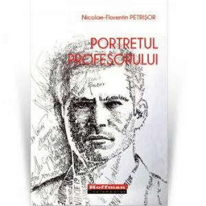 Portretul Profesorului de Nicolae-Florentin Petrisor