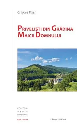Priveliști din Grădina Maicii Domnului de Grigore Ilisei