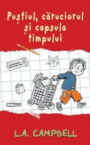 Pustiul, caruciorul si capsula timpului de L.A. Campbell